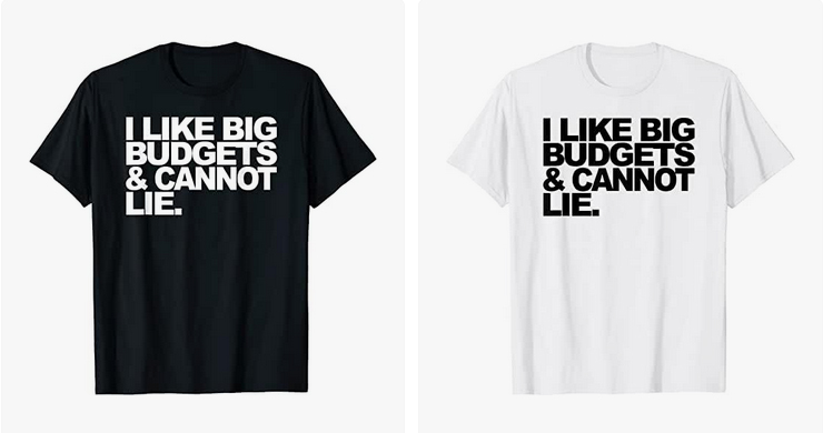 i like big budgets and cannot lie