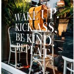 wake up. kick ass. be kind. repeat.